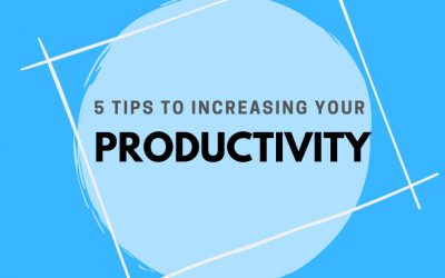 5 Tips To Increasing Your Productivity